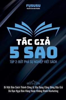 Tác Gi? 5 Sao: B?t Phá S? Nghi?p Vi?t Sách (Vi?t Sách Du Kích) (Vietnamese Edition)