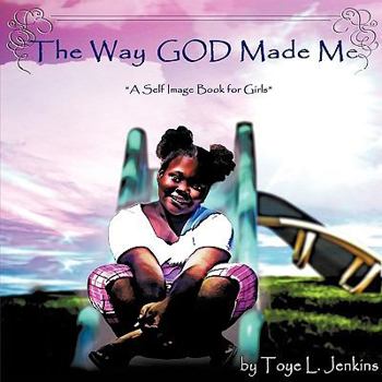 Paperback The Way God Made Me: A Self Image Book for Girls Book