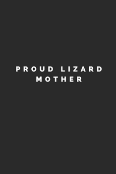 Paperback Proud Lizard Mother: Lined Journal Notebook With Quote Cover, 6x9, Soft Cover, Matte Finish, Journal To Write In, 120 Page Book