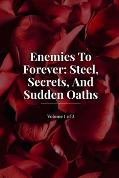 Paperback Enemies To Forever Steel, Secrets and Sudden Oaths Book