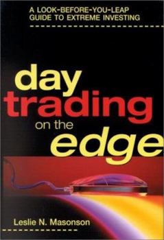 Hardcover Day Trading on the Edge: A Look-Before-You-Leap Guide to Extreme Investing Book