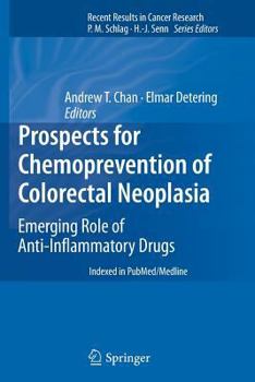 Recent Results in Cancer Research, Volume 191: Prospects for Chemoprevention of Colorectal Neoplasia: Emerging Role of Anti-Inflammatory Drugs
