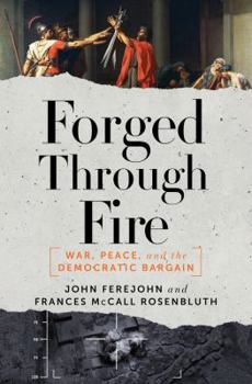 Hardcover Forged Through Fire: War, Peace, and the Democratic Bargain Book