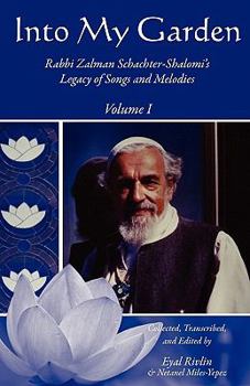 Paperback Into My Garden: Rabbi Zalman Schachter-Shalomi's Legacy of Songs and Melodies Book