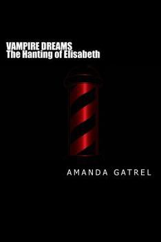 Vampire Dreams; The Haunting of Elisabeth - Book #1 of the Vampire Dreams