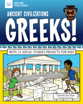 Hardcover Ancient Civilizations: Greeks!: With 25 Social Studies Projects for Kids Book