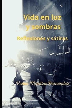 Paperback Vida en luz y sombras: Reflexiones y Sátiras [Spanish] Book