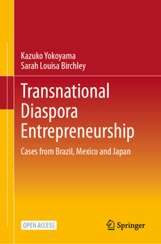 Hardcover Transnational Diaspora Entrepreneurship: Cases from Brazil, Mexico and Japan Book