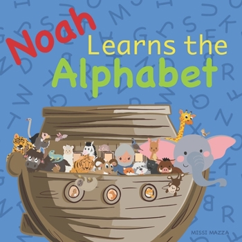 Paperback Noah Learns the Alphabet: Christian Based Preschool Books Book