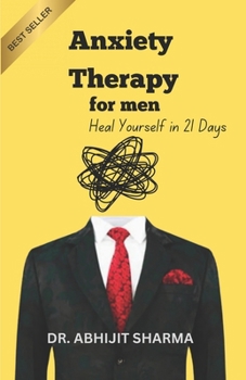 Paperback Anxiety Therapy for Men: Heal Yourself in 21 Days Book