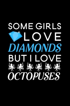 Paperback Some Girls Love Diamonds but i love Octopuses: Blank Lined Journal Notebook, 6" x 9", Octopus journal, Octopus notebook, Ruled, Writing Book, Notebook Book