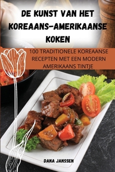 Paperback de Kunst Van Het Koreaans-Amerikaanse Koken [Dutch] Book