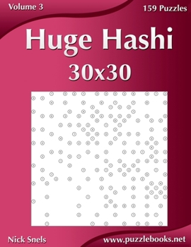 Paperback Huge Hashi 30x30 - Easy to Hard - Volume 3 - 159 Logic Puzzles Book