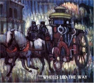 Paperback Wheels Led the Way : Horse-Drawn Vehicles, Plain and Fancy, 1820-1920 Book