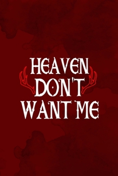 Heaven Don't Want Me: Notebook Journal Composition Blank Lined Diary Notepad 120 Pages Paperback Red Texture Hell