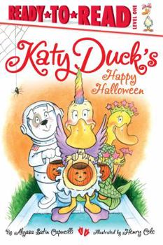 Katy Duck's Happy Halloween: Ready-to-Read Level 1 - Book  of the Katy Duck