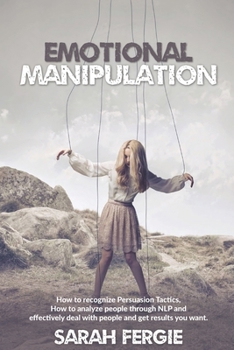 Paperback Emotional Manipulation: How to Recognize Persuasion Tactics, how to analyze people through NLP and Effectively Deal with People and Get Result Book