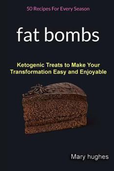 Paperback Fat Bombs: 50 Recipes For Every Season (Ketogenic Treats To Make Your Transformation Easy And Enjoyable) Book