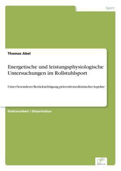 Paperback Energetische und leistungsphysiologische Untersuchungen im Rollstuhlsport: Unter besonderer Berücksichtigung präventivmedizinischer Aspekte [German] Book