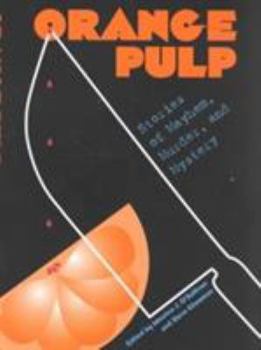 Hardcover Orange Pulp: Stories of Mayhem, Murder, and Mystery Book