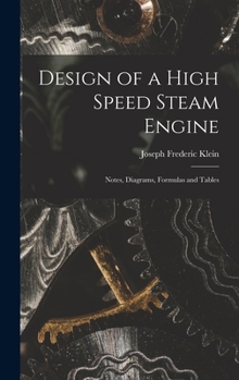 Hardcover Design of a High Speed Steam Engine: Notes, Diagrams, Formulas and Tables Book