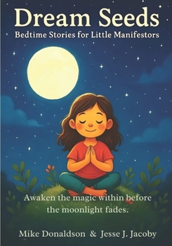 Paperback Dream Seeds: Bedtime Stories for Little Manifestors Book