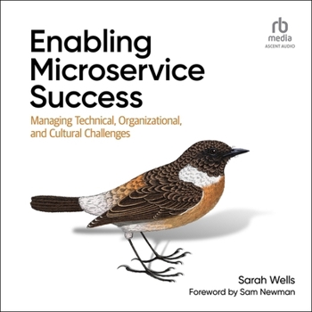 Audio CD Enabling Microservice Success: Managing Technical, Organizational, and Cultural Challenges Book