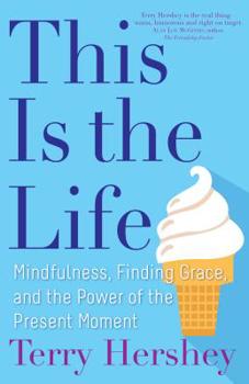 Paperback This Is the Life: Mindfulness, Finding Grace, and the Power of the Present Moment Book