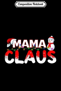 Composition Notebook: Mama Claus Snowman Santa Hat Christmas Fairy Light  Journal/Notebook Blank Lined Ruled 6x9 100 Pages