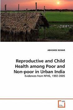 Paperback Reproductive and Child Health among Poor and Non-poor in Urban India Book