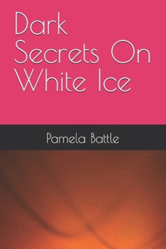 Dark Secrets on White Ice