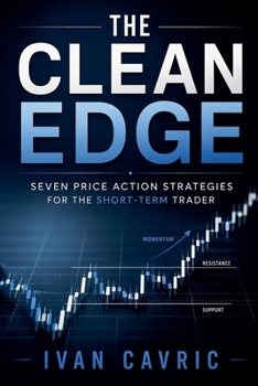 Paperback The Clean Edge: Seven Price Action Strategies for the Short-Term Trader Book