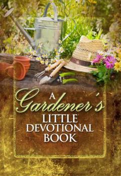 Hardcover A Gardener's Little Devotional Book