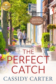 Mass Market Paperback The Perfect Catch: Based on a Hallmark Channel Original Movie Book