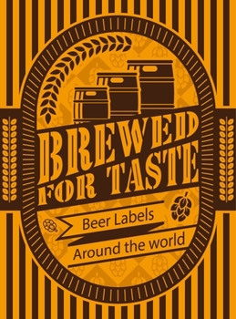 Paperback Brewed for Taste: Craft Beer Labels Around the World Book