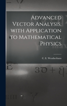 Hardcover Advanced Vector Analysis, With Application to Mathematical Physics Book