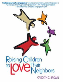 Paperback Raising Children To Love Their Neighbors: Practical Resources for Congregations Book