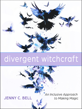 Paperback Divergent Witchcraft: An Inclusive Approach to Making Magic Book