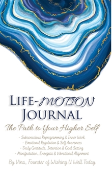 Hardcover Life-Motion Journal: The Path to Your Higher Self Book