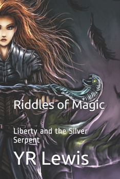 Paperback The Riddles of Magic: Liberty And The Silver Serpent Book