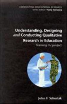 Paperback Understanding, Designing and Conducting Qualitative Research in Education Book