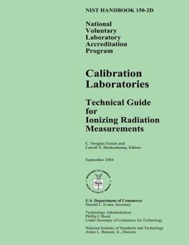 Paperback NIST Handbook 150-2D: National Voluntary Laboratory Accreditation Program, Calibration Laboratories Technical Guide for Ionizing Radiation Measurement Book
