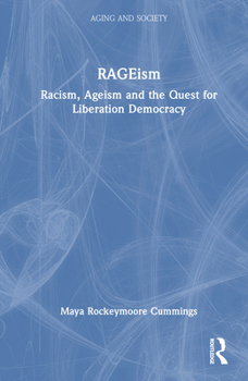 Hardcover RAGEism: Racism, Ageism and the Quest for Liberation Democracy Book