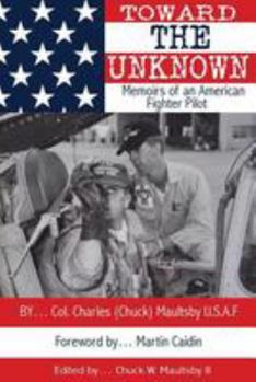 Paperback Toward the Unknown: Memoirs of an American Fighter Pilot Book