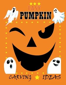 Paperback Easy Pumpkin Carving Ideas: Halloween Patterns for Painting and Pumpkin Crafts For All Ages and Skills kids and adults Easy to Difficult Halloween Book