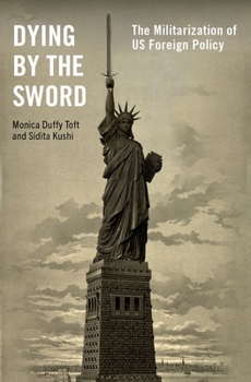 Hardcover Dying by the Sword: The Militarization of Us Foreign Policy Book