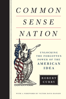 Hardcover Common Sense Nation: Unlocking the Forgotten Power of the American Idea Book