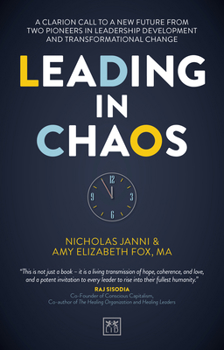 Paperback Leading in Chaos: A Clarion Call to a New Future from Two Pioneers in Leadership Development and Transformational Change Book