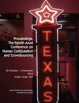 Paperback Proceedings, The Fourth AAAI Conference on Human Computation and Crowdsourcing (HCOMP 2016) Book