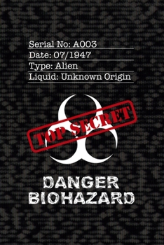 Paperback Serial No: A003 Date: 07/1947 Type Alien Liquid: Unknown Origin Danger Biohazard: All Purpose 6x9 Blank Lined Notebook Journal Wa Book